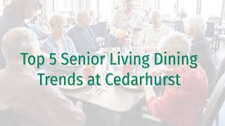 Top 5 Senior Living Dining Trends at Cedarhurst