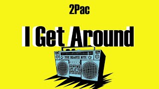 2Pac - I Get Around (Lyrics)