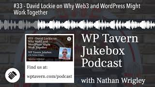 #33 - David Lockie on Why Web3 and WordPress Might Work Together