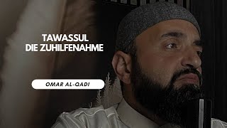 🔴 Tawassul - Istighâthah - Die Zuhilfenahme | Omar Al-Qadi