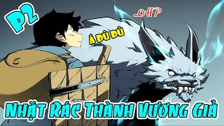 ✔Ta Nhặt Rác Trở Thành Vương Giả [P2] - Review Truyện Tranh✔