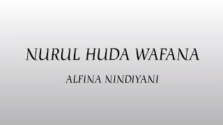 Alfina Nindiyani - Nurul Huda Wafana (Lyrics)