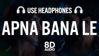 Apna Bana Le (8D AUDIO) Bhediya | Varun Dhawan, Kriti Sanon| Sachin-Jigar, Arijit Singh, Amitabh B