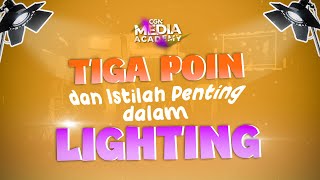 [CGN Media Academy 2024] Ep.19_Tiga Point dan Istilah Penting Dalam Lighting