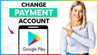 How To Change Payment Account On Google Play Store (Step-by-Step Tutorial)