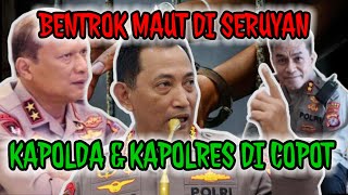 BENTROK MAUT DI SERUYAN KAPOLDA & KAPOLRES DI COPOT