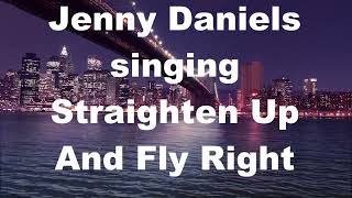 Straighten Up And Fly Right, Nat King Cole, 40's Jazz Music Song Classic, Jenny Daniels Cover