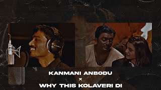 Kanmani anbodu × Why this kolaveri di - Djkash remix