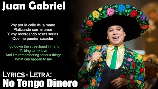 Juan Gabriel - No Tengo Dinero (Lyrics Spanish-English) (Español-Inglés)