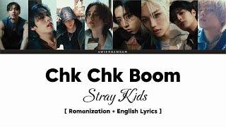 Stray Kids Chk Chk Boom Lyrics [ Romanization + English ]