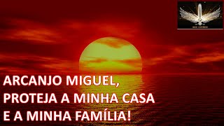 Invocando o Arcanjo Miguel para proteção da casa e da família.