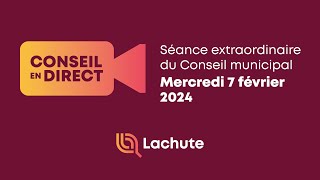 Séance extraordinaire du Conseil municipal – 7 février 2024, 17 h