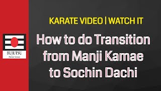 How To Do Transition From Manji Kamae To Sochin Dachi in BUJUTSU Karate | Importance of AXIS