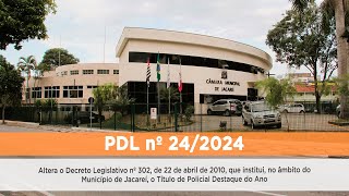 PDL nº 24/2024 - Altera o Decreto Legislativo nº 302, o Título de Policial Destaque do Ano.