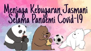 MENJAGA KEBUGARAN JASMANI SELAMA PANDEMI COVID 19