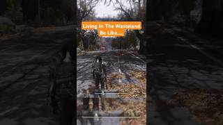 Wasteland Life Be Like.... #fallout #fallout76 #gaming #shorts #funnymoments #funnyclips #wasteland