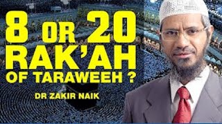 Is Ramadan Taraweeh 8 or 20 Rakat By Dr Zakir Naik