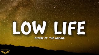 Future - Low Life (Lyrics) ft. The Weeknd