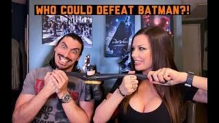 WHO COULD DEFEAT BATMAN!? with Aaron, Vera and Sean!