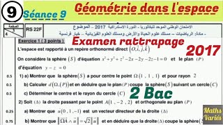 Géométrie dans l'espace. séance 9. 2 Bac sciences. examen rattrapage 2017