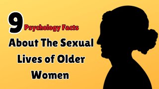 Do Older Women Enjoy Sex? - 9 Psychology Facts About the Sexual Lives of Older Women