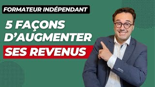 5 façons d'augmenter ses revenus en tant que formateur indépendant