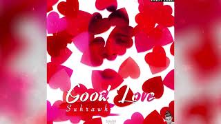 Suhrawh - Good Love (Official Audio)