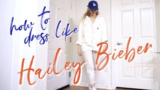 HOW TO DRESS LIKE HAILEY BIEBER ~ with clothes you already own!