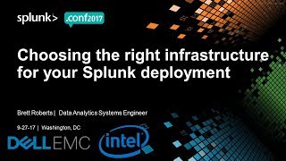 Splunk .conf 2017 - Choosing the right infrastructure for your Splunk deployment