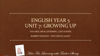 ENGLISH YEAR 5 - UNIT 7: GROWING UP | LISTENING & VOCABULARY | ROBERT WADLOW THE GENTLE GIANT