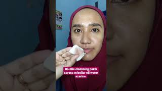 Double cleansing pakai Xpress Micellar Oil Water Azarine - wajib coba !!!