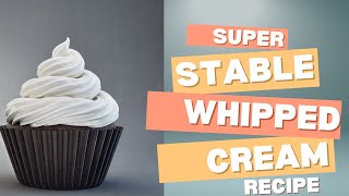 Super Stable Whipped Cream Frosting Recipe