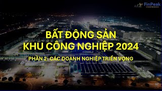 NGÀNH BĐS KHU CÔNG NGHIỆP 2024  - CÁC DOANH NGHIỆP TRIỂN VỌNG & ĐỊNH GIÁ SIP IDC LHG SZC NTC DPR PHR