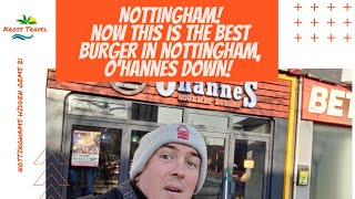 NOTTINGHAM! Now This Is The BEST Burger In Nottingham O'hannes Down!