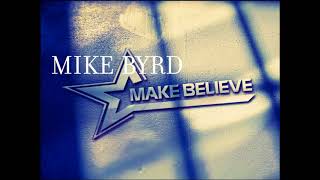 Deephouse Edm - MAKE BELIEVE - MIKE BYRD