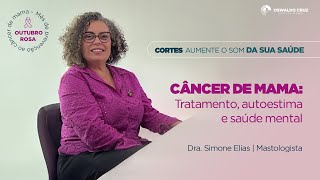 Câncer de Mama - Tratamento, autoestima e saúde mental | Cortes Aumente o Som da Sua Saúde