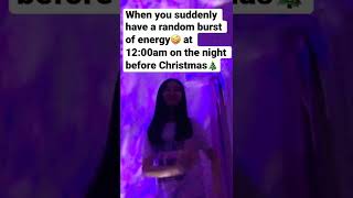 When you have a burst of energy🤪💗at 12:00am on Christmas Eve🎄#2022#shorts#trend#relatable#goviral