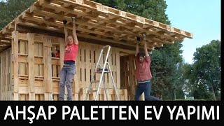 AHŞAP PALETLERDEN EV YAPIMI (HIZLANDIRILMIŞ ÇEKİM)