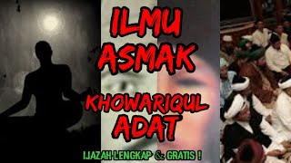 Pengendali segala ilmu gaib, ILMU ASMAK KHOWARIQUL ADAT WALI SAKTI