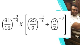 Solve (81/16)^(-3/4) X [(25/9)^(-3/2)÷(5/2)^(-3) ]