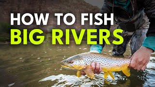 How To Catch Trout In Bigger Rivers — 7 Proven Fly Fishing Tips | Ep. 76