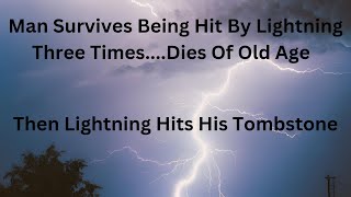 Man struck by lightning three times, then Lightning Strikes his Tombstone