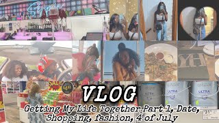 VLOG| Somewhat Of Getting My Life Together, Date, Shopping, Fashion, 4th of July.