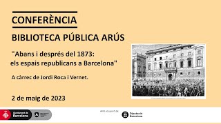 Conferència "Abans i després del 1873: els espais republicans a Barcelona"