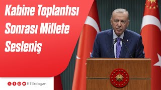 Kabine Toplantısı Sonrası Millete Sesleniş