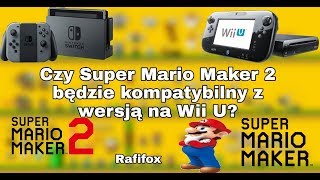 Czy Super Mario Maker 2 będzie kompatybilny z wersją na Wii U?