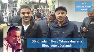 Gönül adamı İlyas Yılmaz dualarla Ebediyete uğurlandı