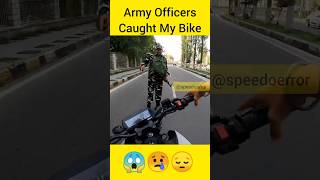 Indian Army Officer Caught My Bike 😭😢💥 #shorts #viral #speedoerror #army #armycaughtbike