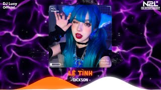 LỆ TÌNH REMIX - DICKSON [ Lucy Remix ] Ngày Hôm Qua Chúng Ta Vẫn Còn Kề Vai | Nhạc Remix TikTok 2023