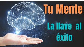 Tu mente la llave al éxito